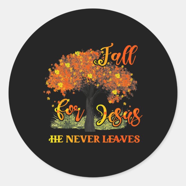 Fall For Jesus He Never Leaves  Classic Round Sticker (Front)