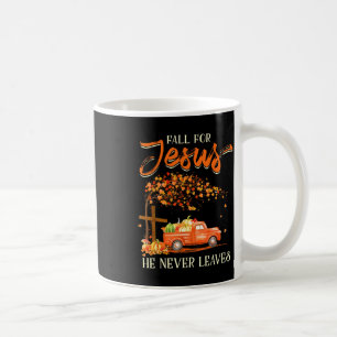 Fall For Jesus He Never Leaves Cross Jesus Christi Coffee Mug