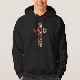 Fall For Jesus He Never Leaves Crossbar Fall leave Hoodie