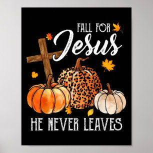 Fall For Jesus He Never Leaves Cute Fall Thanksgiv Poster