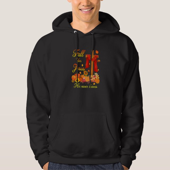 Fall For Jesus He Never Leaves Faith Cross Christi Hoodie (Front)