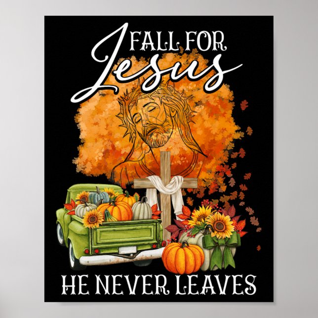 Fall For Jesus He Never Leaves Fall Autumn Christi Poster (Front)