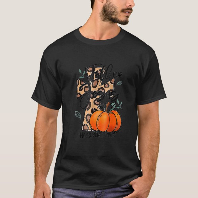 Fall For Jesus He Never Leaves Fall Autumn T-Shirt (Front)