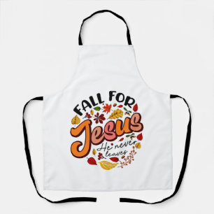 Fall for Jesus He Never Leaves Fall Thanksgiving  Apron
