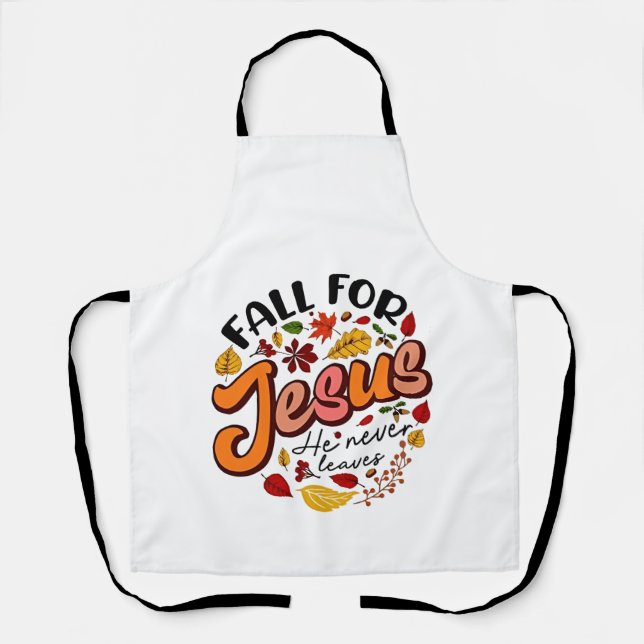 Fall for Jesus He Never Leaves Fall Thanksgiving  Apron (Front)