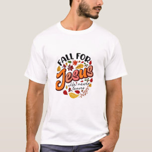 Fall for Jesus He Never Leaves Fall Thanksgiving T-Shirt