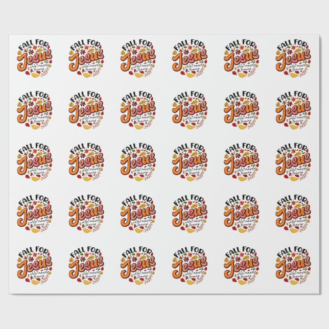 Fall for Jesus He Never Leaves Fall Thanksgiving  Wrapping Paper (Flat)