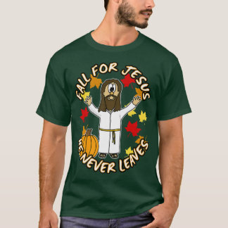 Fall For Jesus He Never Leaves Funny Christian Aut T-Shirt