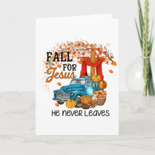 Fall For Jesus He Never Leaves Happy Thanksgiving Card