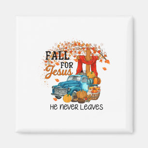 Fall For Jesus He Never Leaves Happy Thanksgiving Magnet