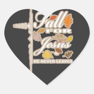 Fall for Jesus he never leaves Heart Sticker