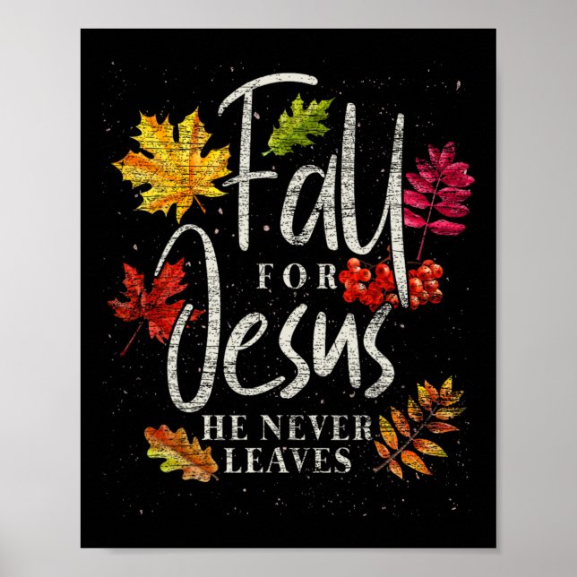 Fall For Jesus He Never Leaves Jesus 1  Poster (Front)