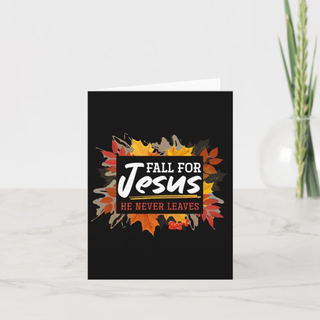 Fall For Jesus He Never Leaves Jesus 2  Card (Front)