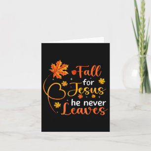Fall For Jesus He Never Leaves Leaves Autumn Card