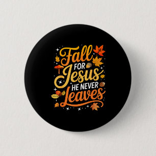 Fall For Jesus He Never Leaves Leaves Autumn Chris 6 Cm Round Badge