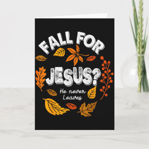 Fall For Jesus He Never Leaves Leaves Autumn Chris Card