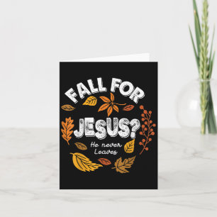 Fall For Jesus He Never Leaves Leaves Autumn Chris Card