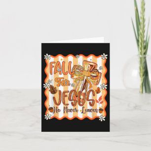 Fall For Jesus He Never Leaves Leaves Autumn Chris Card