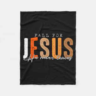 Fall For Jesus He Never Leaves Leaves Autumn Chris Fleece Blanket