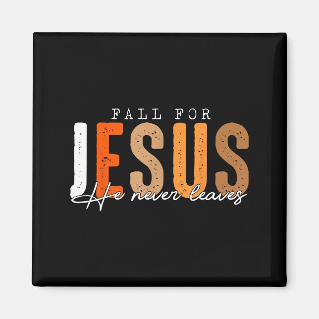 Fall For Jesus He Never Leaves Leaves Autumn Chris Magnet (Front)