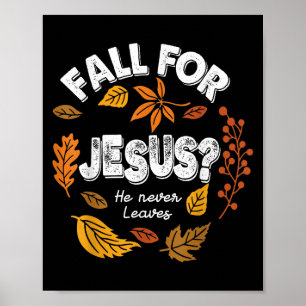 Fall For Jesus He Never Leaves Leaves Autumn Chris Poster