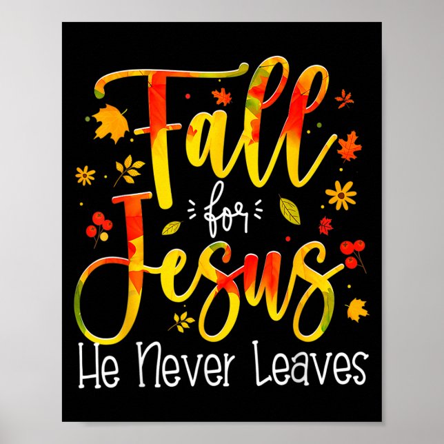 Fall For Jesus He Never Leaves Leaves Autumn Chris Poster (Front)