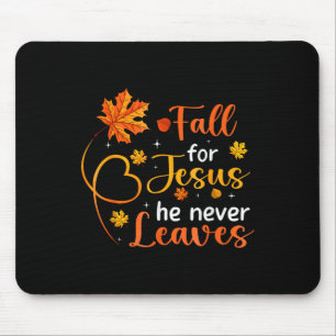 Fall For Jesus He Never Leaves Leaves Autumn Mouse Pad