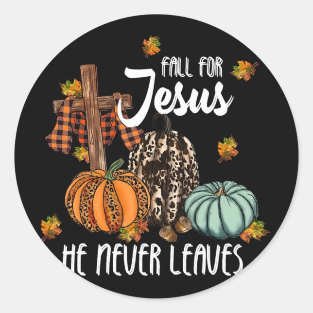 Fall For Jesus He Never Leaves Pumpkin Autumn Than Classic Round Sticker (Front)