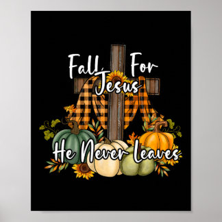 Fall For Jesus He Never Leaves Pumpkin Autumn Than Poster