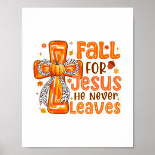 Fall For Jesus He Never Leaves Pumpkin Autumn Than Poster