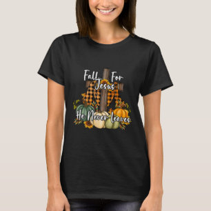 Fall For Jesus He Never Leaves Pumpkin Autumn Than T-Shirt