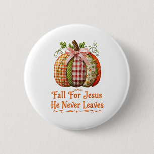 Fall For Jesus He Never Leaves Pumpkin Patchwork C 6 Cm Round Badge