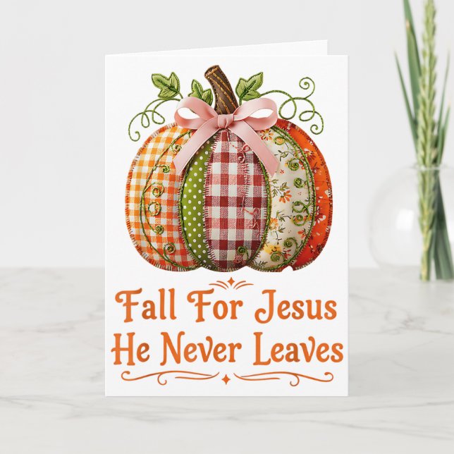 Fall For Jesus He Never Leaves Pumpkin Patchwork C Card (Front)
