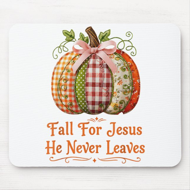 Fall For Jesus He Never Leaves Pumpkin Patchwork C Mouse Pad (Front)