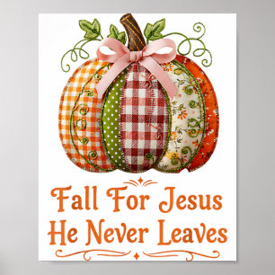 Fall For Jesus He Never Leaves Pumpkin Patchwork C Poster