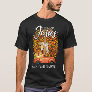 Fall For Jesus He Never Leaves Pumpkin Red Truck F T-Shirt