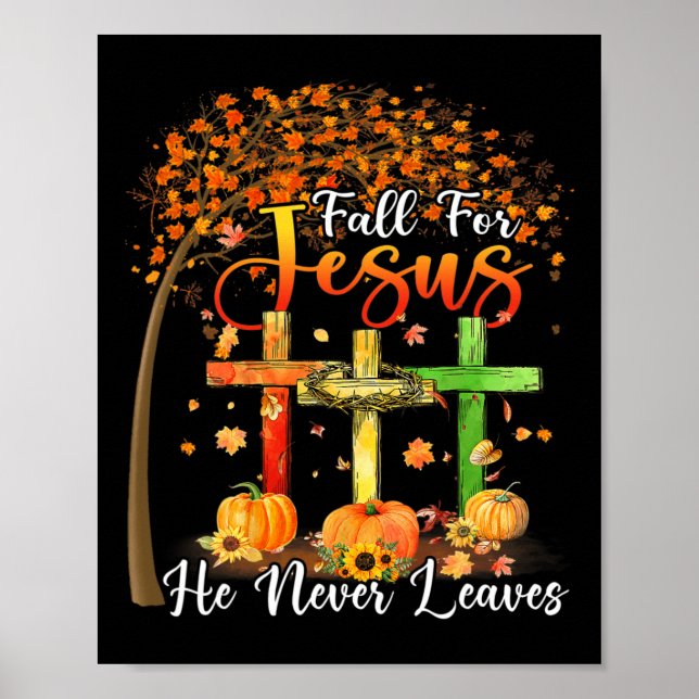 Fall For Jesus He Never Leaves Pumpkin Thanksgivin Poster (Front)