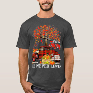 Fall For Jesus He Never Leaves Pumpkin Truck Thank T-Shirt