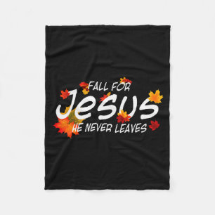 Fall For Jesus He Never Leaves Shirt Christian Hal Fleece Blanket