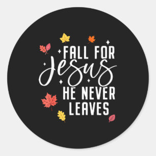 Fall For Jesus He Never Leaves Thanksgiving Christ Classic Round Sticker