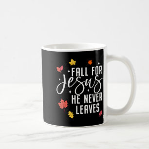 Fall For Jesus He Never Leaves Thanksgiving Christ Coffee Mug
