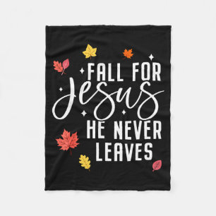 Fall For Jesus He Never Leaves Thanksgiving Christ Fleece Blanket
