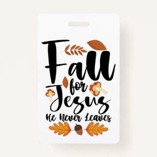 Fall For Jesus He Never Leaves Thanksgiving Christ ID Badge