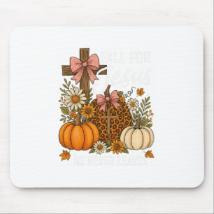 Fall For Jesus He Never Leaves Thanksgiving Fall F Mouse Pad