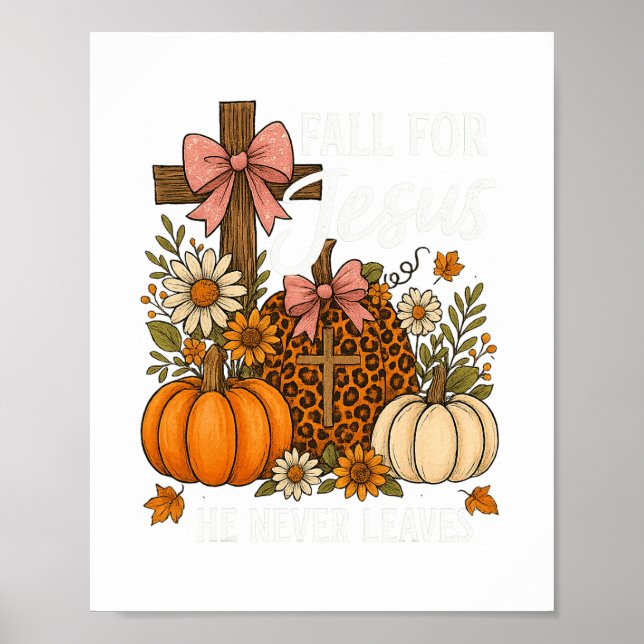 Fall For Jesus He Never Leaves Thanksgiving Fall F Poster (Front)