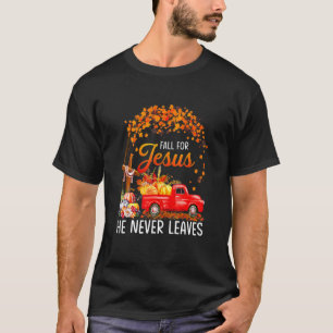 Fall For Jesus He Never Leaves Thanksgiving Party T-Shirt