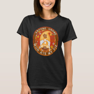 Fall Gnome  Who Ate My Pumpkin Pie T-Shirt