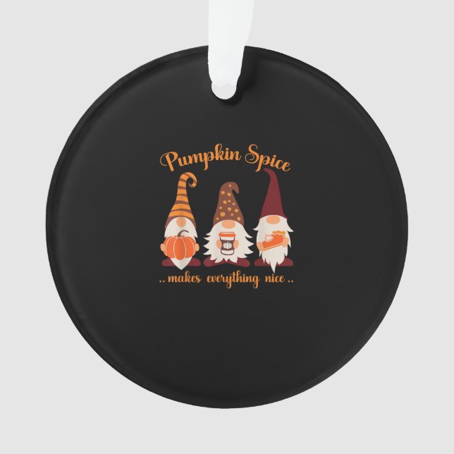 Fall Gnomes Pumpkin Pumpkin Spice Makes Everything Ornament (Front)