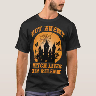 Fall Halloween Not Every Witch Lives In Salem Haun T-Shirt