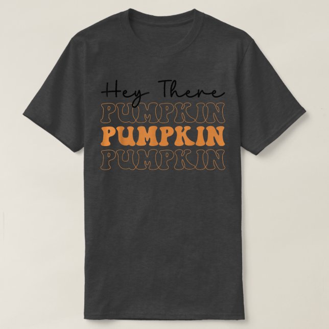 Fall Hey There Pumpkin Happy Season Autumn Thanksg T-Shirt (Design Front)